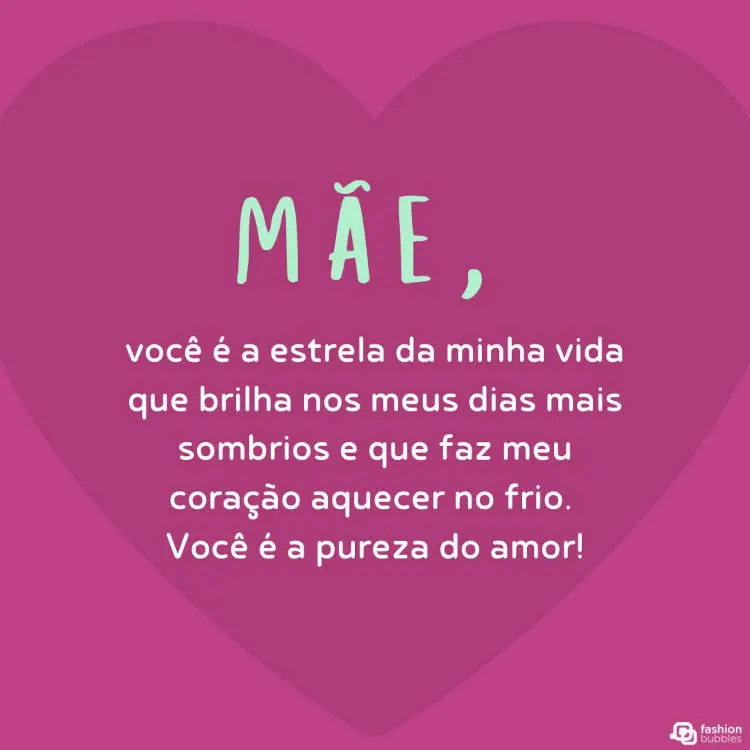 Card de fundo rosa com frase "Mãe, você é a estrela da minha vida que brilha nos meus dias mais sombrios e que faz meu coração aquecer no frio. Você é a pureza do amor!"