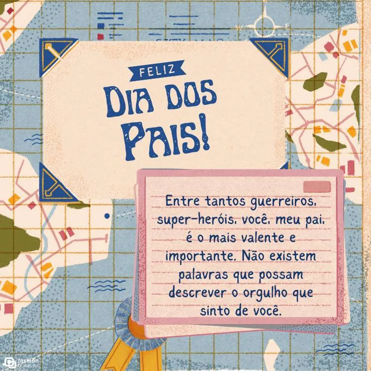 Cartão virtual com fundo de mapa mundi desenhado, quadro bege escrito "feliz dia dos pais" e papel rosa escrito "Entre tantos guerreiros, super-heróis, você, meu pai, é o mais valente e importante. Não existem palavras que possam descrever o orgulho que sinto de você."