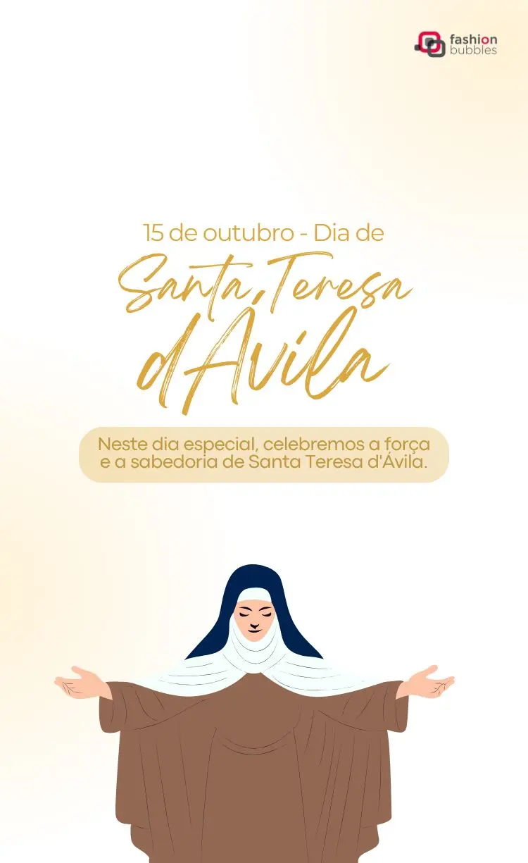 Imagem com fundo claro. Texto em dourado "15 de outubro - Dia de Santa Teresa d'Ávila" e em caixa de texto "Neste dia especial, celebramos a força e a sabedoria de Santa Teresa d'Ávila." Abaixo, ilustração de Santa Teresa d'Ávila com os braços abertos.