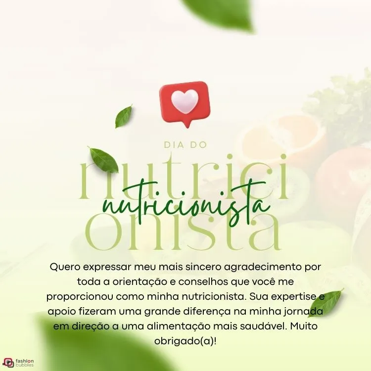 Cartão virtual com fundo de foto de frutas, filtro verde e frase "Quero expressar meu mais sincero agradecimento por toda a orientação e conselhos que você me proporcionou como minha nutricionista. Sua expertise e apoio fizeram uma grande diferença na minha jornada em direção a uma alimentação mais saudável. Muito obrigado(a)!"