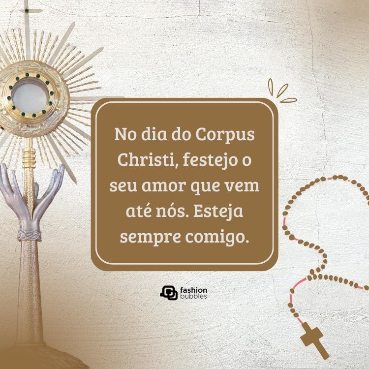 Card de fundo bege com ostentório, terço e quadrado marrom com frase: No dia do Corpus Christi, festejo o seu amor que vem até nós. Esteja sempre comigo.