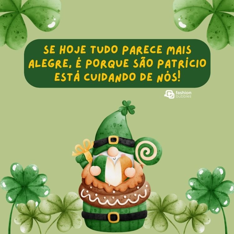 Cartão virtual de fundo verde com trevos, desenho de leprechaun e frase: Se hoje tudo parece mais alegre, é porque São Patrício está cuidando de nós!