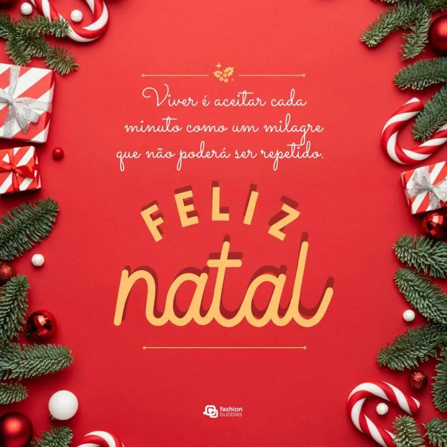 Cartão virtual de fundo vermelho com enfeites natalinos e frase "Viver é aceitar cada minuto como um milagre que não poderá ser repetido. Feliz Natal"