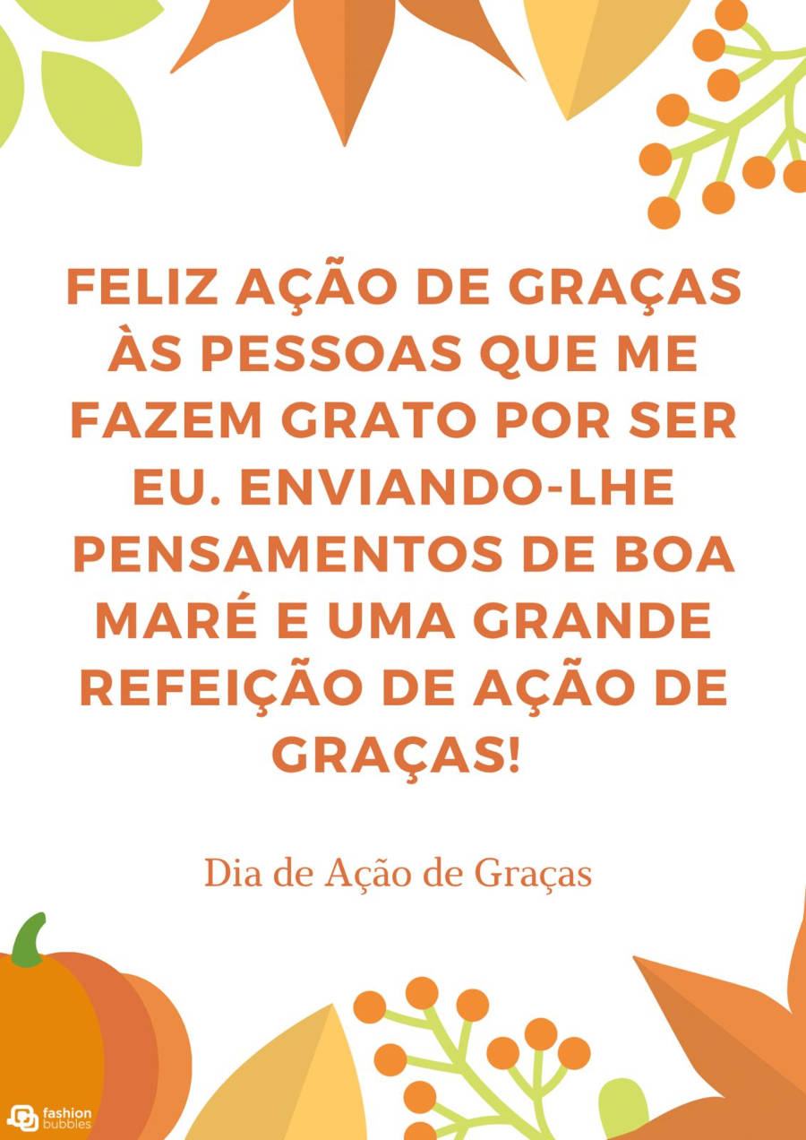 Cartão virtual de fundo branco com desenho de ramos, abóboras e frase: Feliz ação de graças às pessoas que me fazem grato por ser eu. Enviando-lhe pensamentos de boa maré e uma grande refeição de ação de graças.
