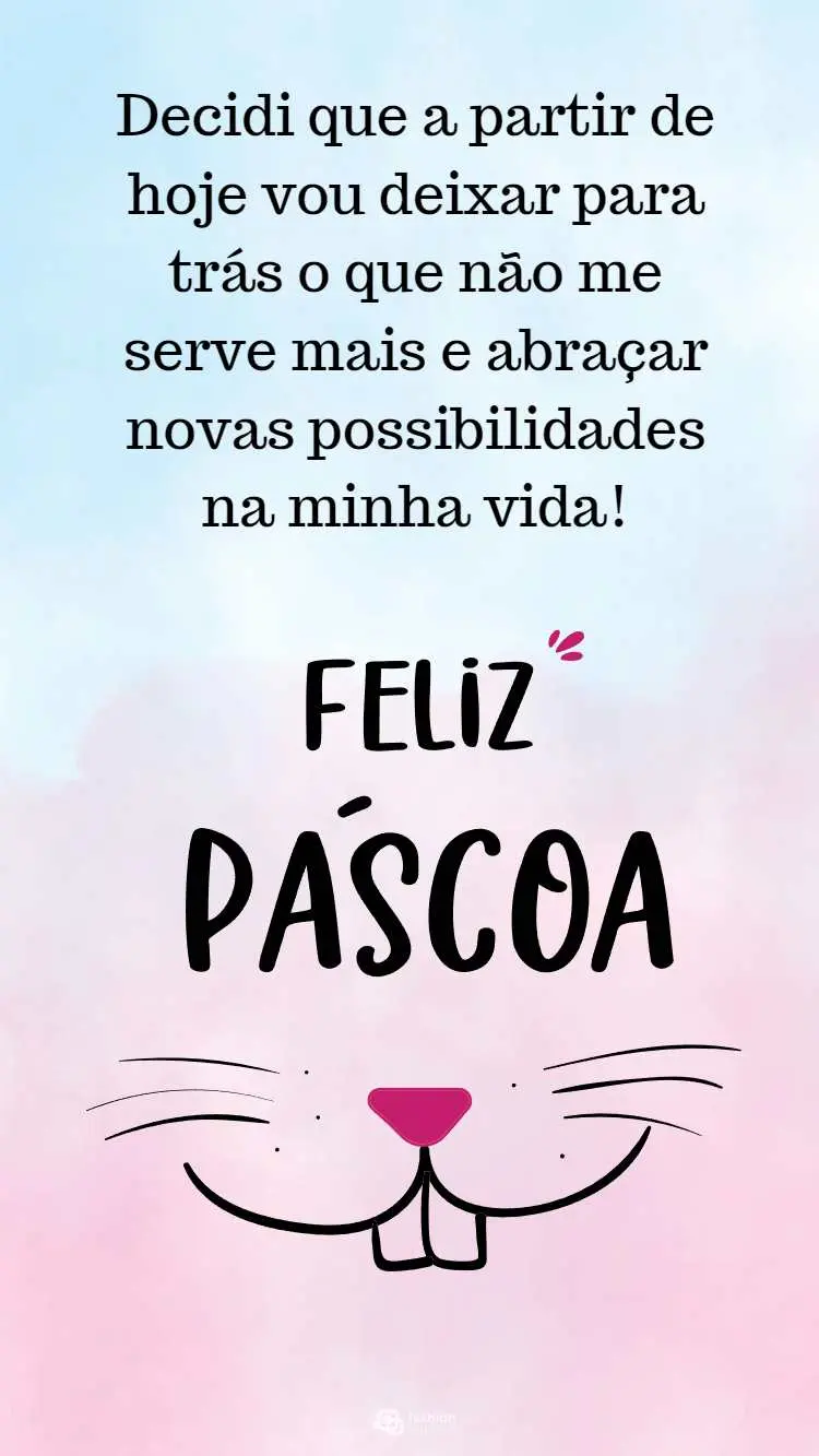 Frase "Decidi que a partir de hoje vou deixar para trás o que não me serve mais e abraçar novas possibilidades na minha vida! Feliz Páscoa!" escrita em fundo rosa e azul com desenho de barbinha, focinho e dentinhos de coelho.
