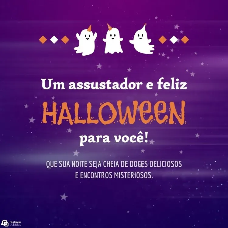 Cartão virtual roxo com desenho de 3 fantasmas, estrelas e frases "um assustador e feliz halloween para você!" e "Que sua noite seja cheia de doces deliciosos e encontros misteriosos."
