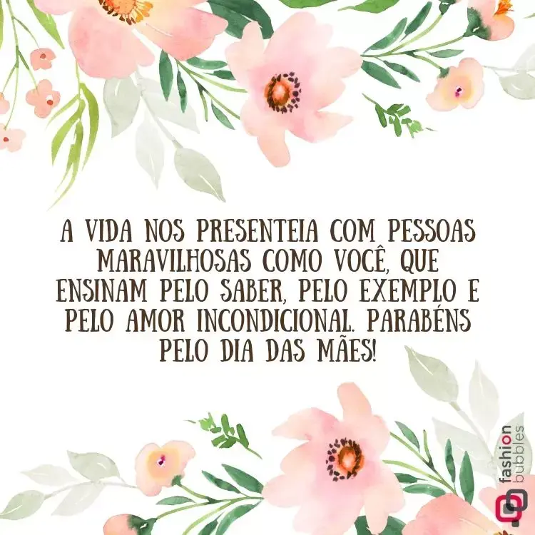 Cartão virtual de fundo branco com flores rosas na extremidade e frase "A vida nos presenteia com pessoas maravilhosas como você, que ensinam pelo saber, pelo exemplo e pelo amor incondicional. Parabéns pelo Dia das Mães!"