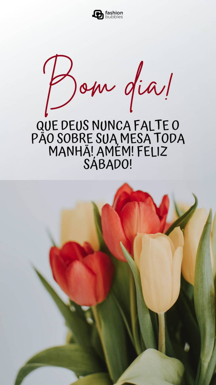 Cartão virtual com foto de flores rosas e frase "Bom dia! Que Deus nunca falte o pão sobre sua mesa toda manhã! Amém! Feliz sábado!"