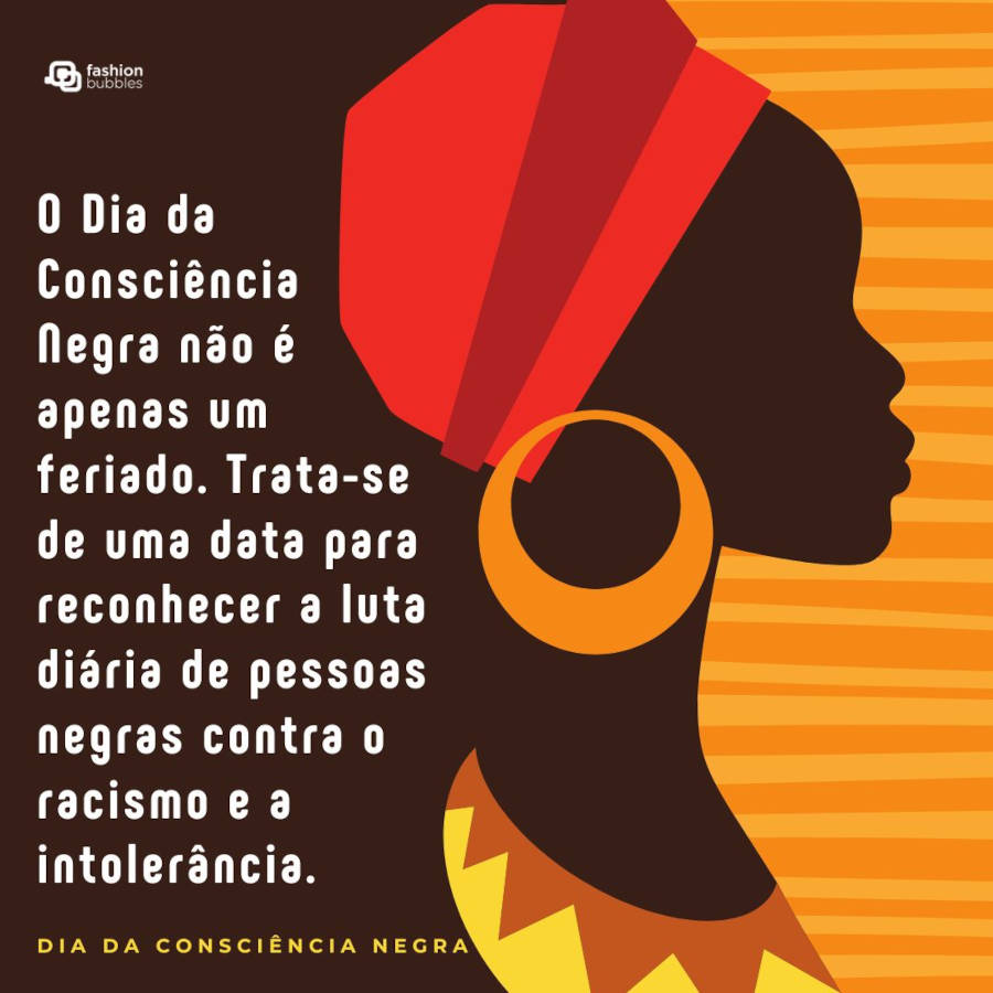 Cartão virtual de fundo marrom e amarelo com desenho de mulher de pele negra com grande brinco dourado e frase  "O Dia da Consciência Negra não é apenas um feriado. Trata-se de uma data para reconhecer a luta diária de pessoas negras contra o racismo e a intolerância. "