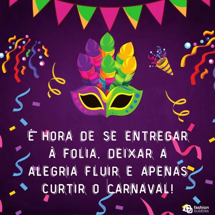 Cartão virtual de fundo roxo com desenho de máscara, confete, serpentina e frase: É hora de se entregar à folia, deixar a alegria fluir e apenas curtir o Carnaval!