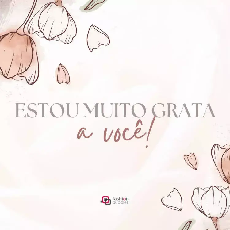 Estou muito grata a você. Cartão virtual de fundo claro com desenho de flores e frase "Estou muito grata a você."
