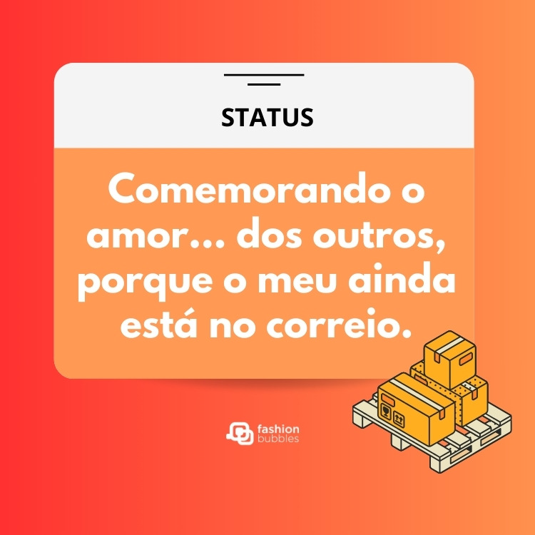 Card de fundo laranja com aviso escrito "Comemorando o amor… dos outros, porque o meu ainda está no correio." e caixas de correio 