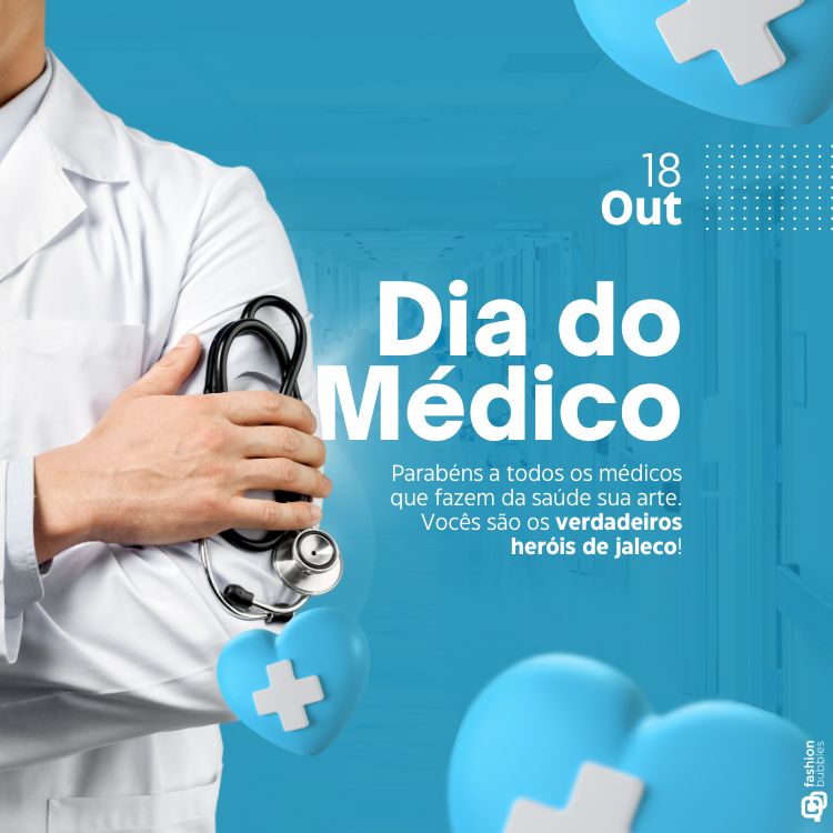A imagem celebra o Dia do Médico, com destaque para a frase "Dia do Médico" em letras grandes e brancas. A data "18 Out" está posicionada no canto superior direito. Abaixo, há uma mensagem de agradecimento aos médicos: "Parabéns a todos os médicos que fazem da saúde sua arte. Vocês são os verdadeiros heróis de jaleco!". À esquerda, aparece um médico de jaleco branco, com os braços cruzados, segurando um estetoscópio. O fundo é azul, com a imagem de um corredor de hospital em segundo plano e ícones de corações azuis com cruzes brancas, simbolizando a saúde.


