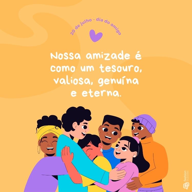 Card de fundo laranja com desenho de pessoas se abraçando e frase "Nossa amizade é como um tesouro, valiosa, genuína e eterna."