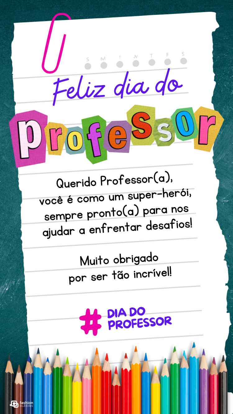 Frase "Feliz Dia do Professor! Querido professor, você é como um super-herói, sempre pronto para nos ajudar a enfrentar desafios! Muito obrigada por ser tão incrível!" escrita em pedaço de papel rasgado, com um clipe e lápis coloridos na parte de baixo
