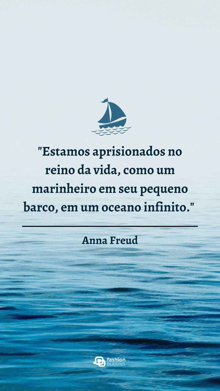 Cartão virtual com foto do mar e desenho de barco, além de frase "Estamos aprisionados no reino da vida, como um marinheiro em seu pequeno barco, em um oceano infinito."