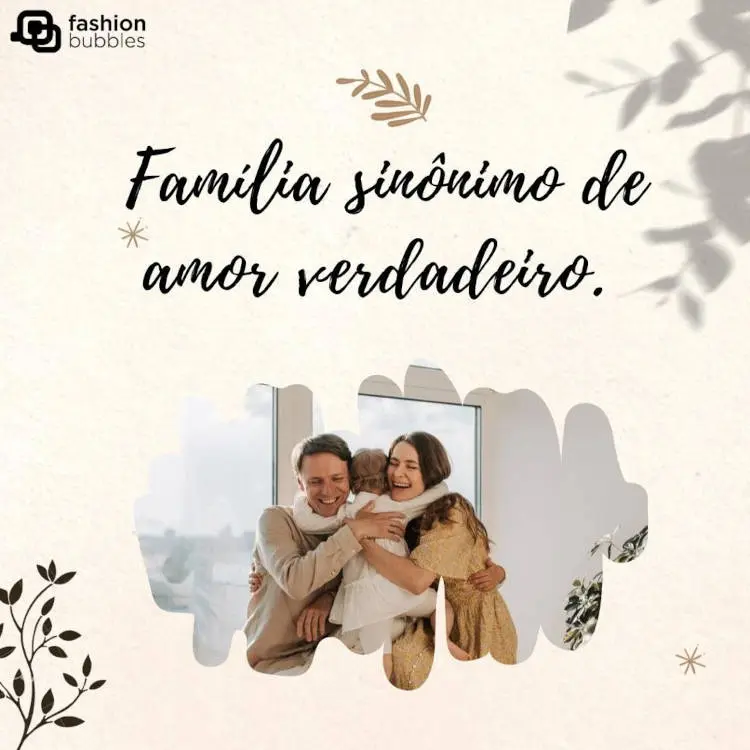 Frase sobre a família ser o sinônimode amor, com foto de família se abraçando Família: amor verdadeiro