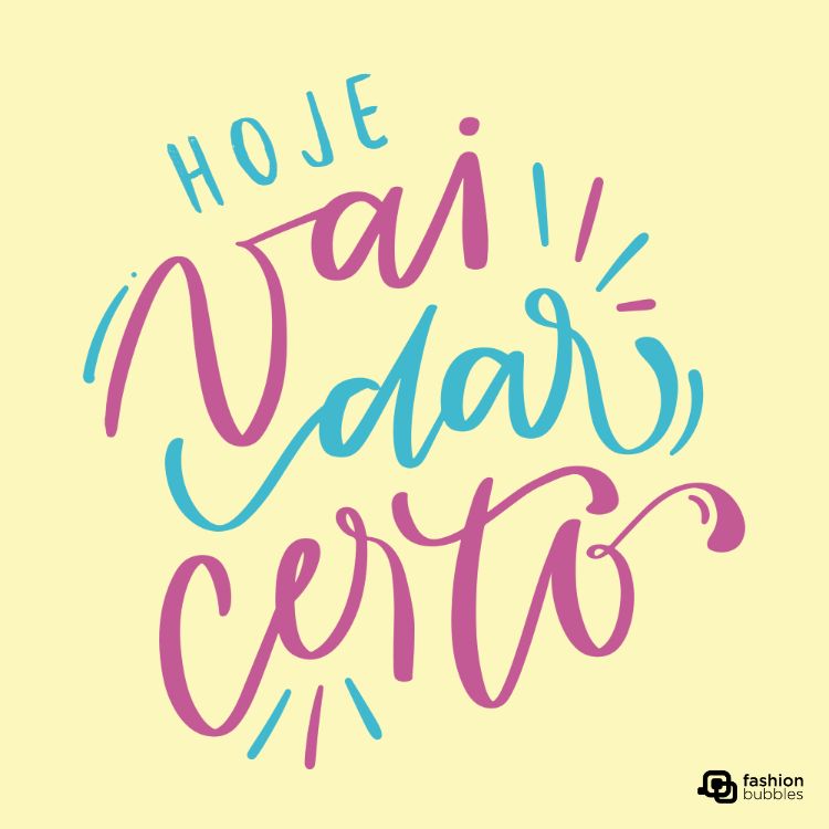 montagem com a frase motivacional curta "hoje vai dar certo".