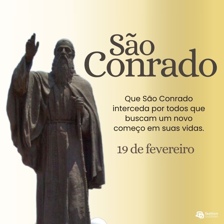 A imagem retrata uma estátua de São Conrado com expressão serena, vestindo túnica longa. Ele segura um cajado com uma mão enquanto a outra está erguida em bênção. Ao lado, há uma mensagem destacando intercessão e fé, comemorando 19 de fevereiro.
