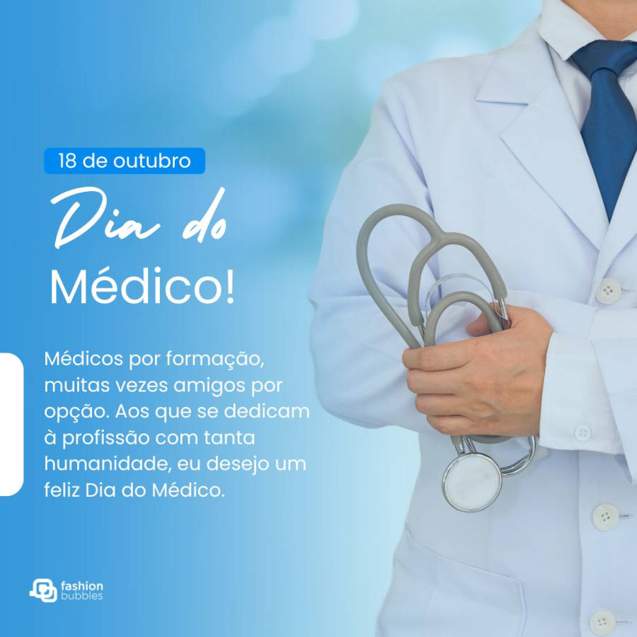 Frase sobre a dedicação dos médicos: Médicos por formação, muitas vezes amigos por opção. Aos que se dedicam à profissão com tanta humanidade, eu desejo um feliz Dia do Médico.