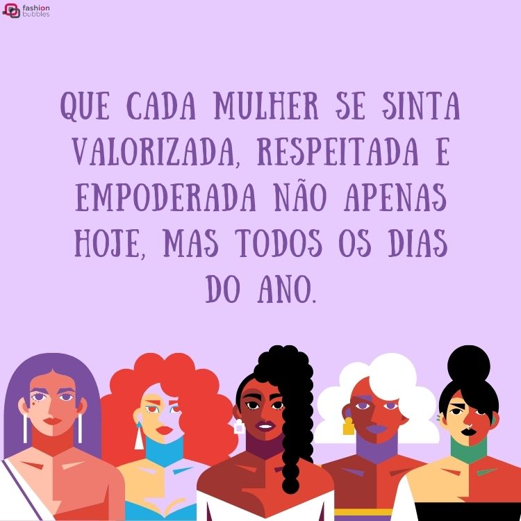 Cartão virtual de fundo lilás com desenho de mulheres e frase "Que cada mulher se sinta valorizada, respeitada e empoderada não apenas hoje, mas todos os dias do ano." em um fundo roxo com desenho de várias mulheres
