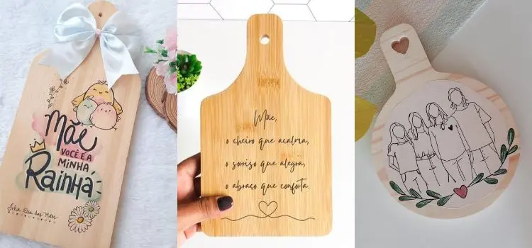 Montagem com 3 ideias de tábua de corte personalizada para lembrancinha de Dia das Mães: "Tábua de corte com desenho de passarinhos e frase 'Mãe você é minha rainha'", "Tábua de corte com frase 'Mãe, cheiro que acalma, sorriso que alegra, abraço que conforta'", "Tábua de corte com desenho pintado à mão de família".
