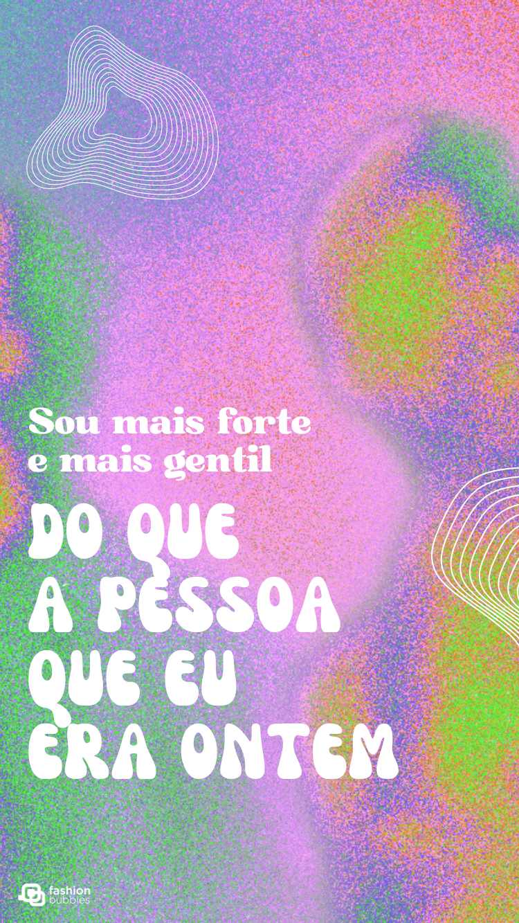 Frases poderosas escritas em branco em fundo colorido.
