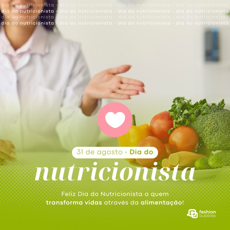 Mulher de pele clara usando jaleco e mostrando cesta de frutas e legumes, além de degradê verde com a frase: Feliz Dia do Nutricionista a quem transforma vidas através da alimentação!