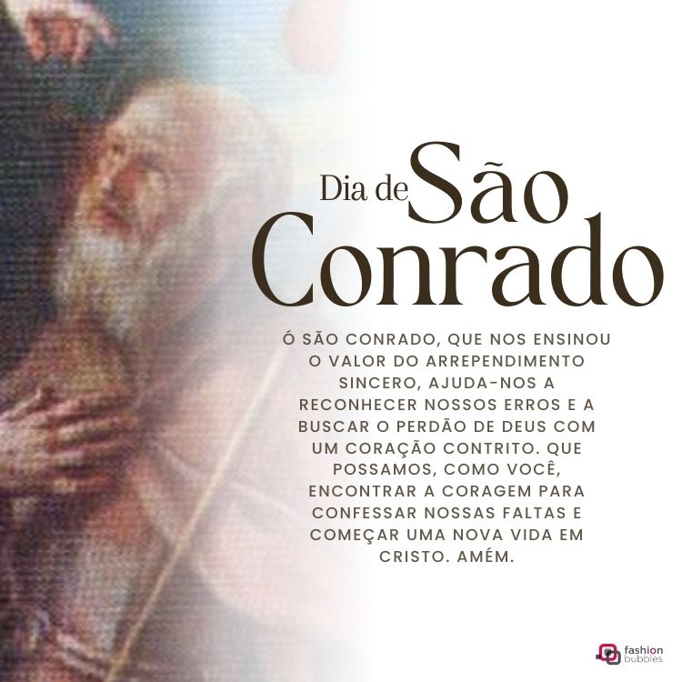 A imagem apresenta São Conrado com barba longa, expressão serena e vestes modestas, segurando um cajado, simbolizando humildade e penitência. Ao lado, uma oração destaca seu exemplo de arrependimento sincero, coragem para confessar faltas e busca por Deus.