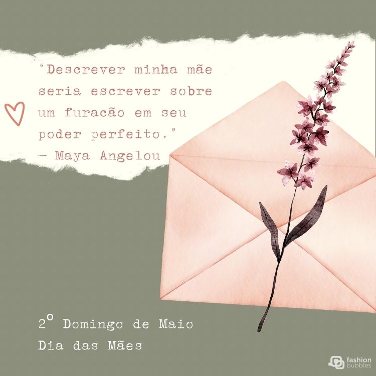 Cartão virtual com fundo cinza e branco, envelope rosa, flor rosa e frase “Descrever minha mãe seria escrever sobre um furacão em seu poder perfeito.” (Maya Angelou)