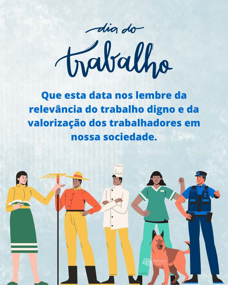 Frases para escrever no Dia do Trabalho escrita em fundo azul com desenho de 5 profissionais, professora, agricultor, chef de cozinha, adestradora e policial. " Feliz Dia do Trabalho! Que esta data nos lembre da relevância do trabalho digno e da valorização dos trabalhadores em nossa sociedade."