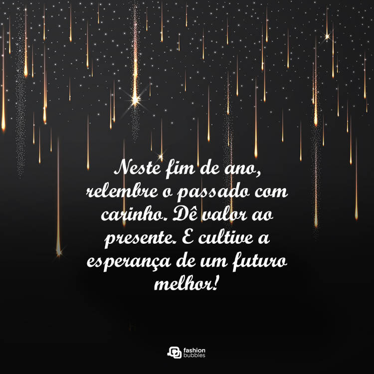 Cartão com luzes e frase: Neste fim de ano, relembre o passado com carinho. Dê valor ao presente. E cultive a esperança de um futuro melhor!