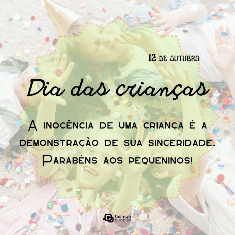 Foto de crianças brincando com confete e serpentina e frase "A inocência de uma criança é a demonstração de sua sinceridade. Parabéns aos pequeninos!"