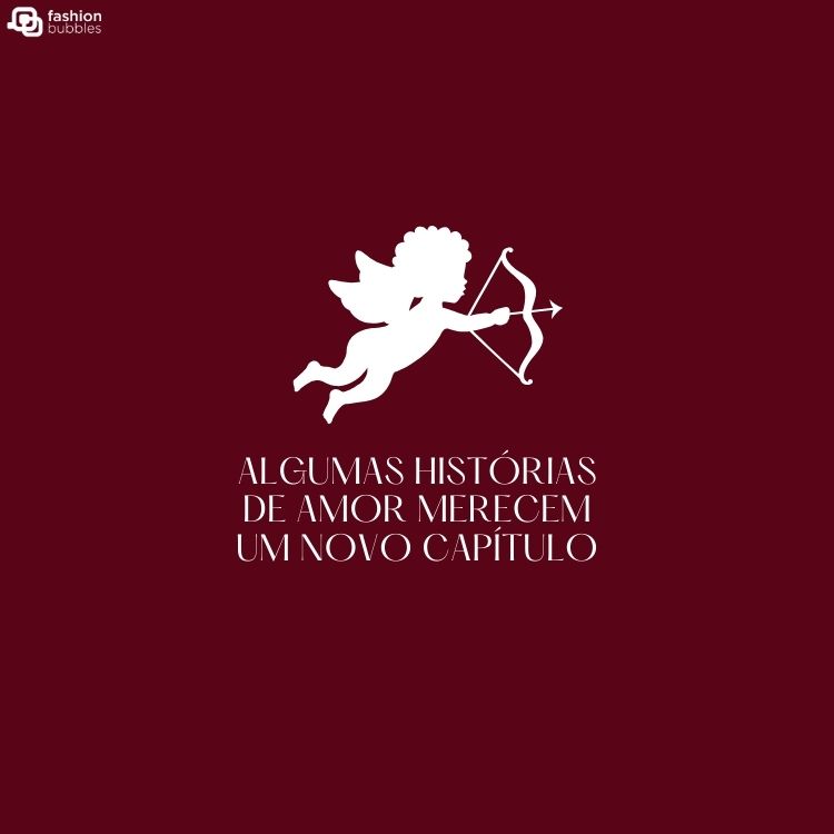 Fundo vinho com desenho branco de Cupido e a frase "Algumas histórias de amor merecem um novo capítulo"