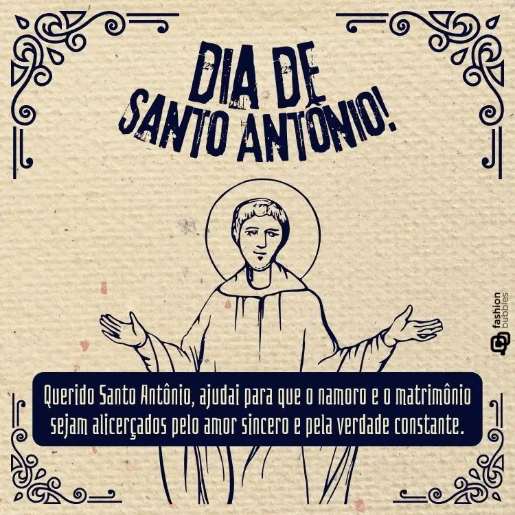 Imagem com ilustração de Santo Antônio em fundo bege com decoração de arabescos e o texto: "Dia de Santo Antônio! Querido Santo Antônio, ajudai para que o namoro e o matrimônio sejam alicerçados pelo amor sincero e pela verdade constante."