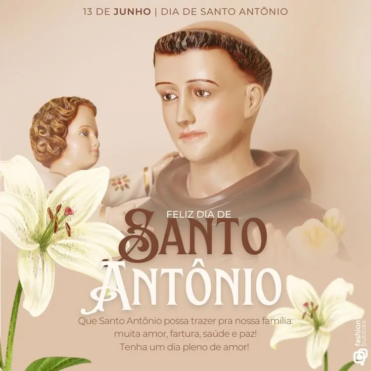 Imagem com uma estátua de Santo Antônio segurando o Menino Jesus, destacada por lírios brancos e texto comemorativo: "Feliz dia de Santo Antônio. Que ele traga amor, fartura, saúde e paz à sua família."