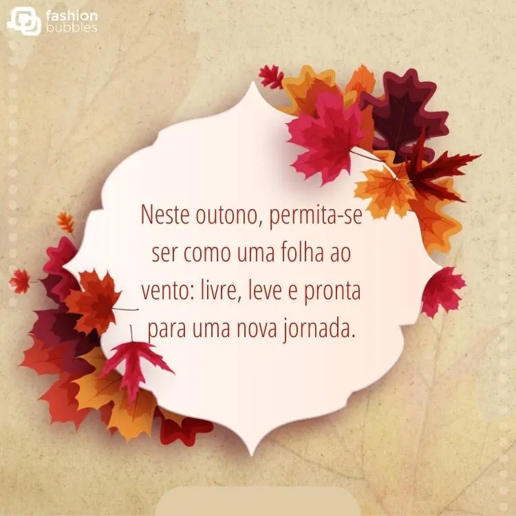 Fundo laranja claro com espaço ornamentado com a frase "Neste outono, permita-se ser como uma folha ao vento: livre, leve e pronta para uma nova jornada." e folhas de outono