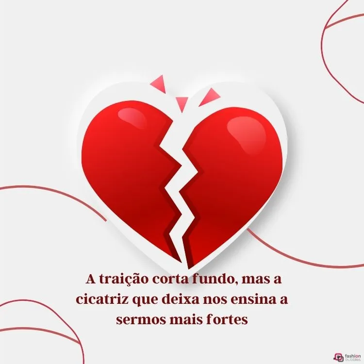 A traição corta fundo, mas a cicatriz que deixa nos ensina a sermos mais fortes.