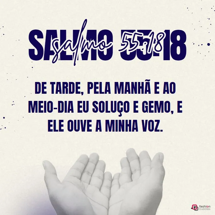 A imagem apresenta duas mãos abertas em um fundo claro. O texto diz: "Salmo 55:18. De tarde, pela manhã e ao meio-dia eu soluço e gemo, e ele ouve a minha voz." As palavras "Salmo 55:18" estão em destaque na parte superior.


