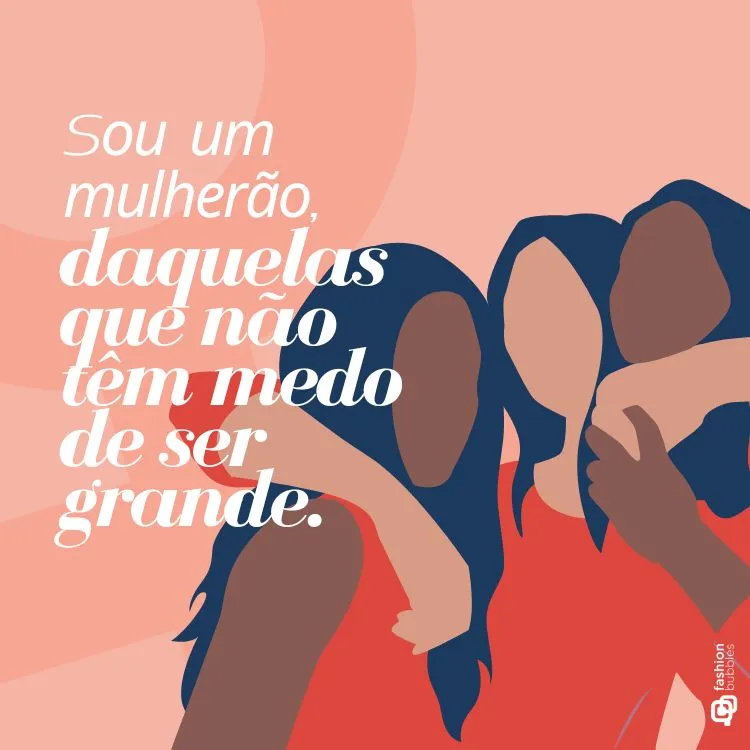 ilustração de 3 mulheres com frase "Sou mulherão, daquelas que não têm medo de ser grande" em branco