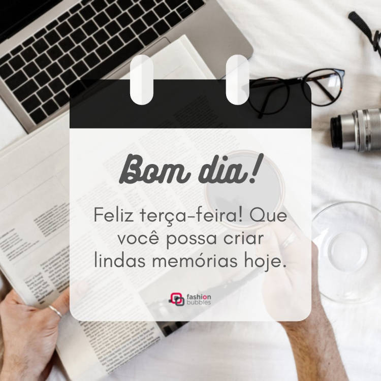 Foto de pessoa de pele clara segurando jornal impresso e xícara de café, com frase "Bom dia! Feliz terça-feira! Que você possa criar lindas memórias hoje"