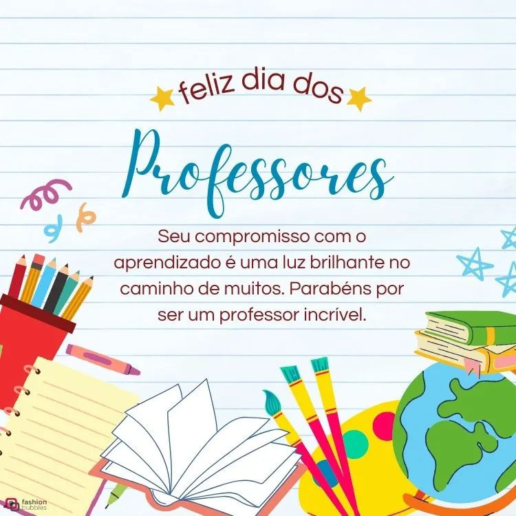 Papel pautado com desenhos de livros, globo terrestre, pincéis, caderno e frase "Seu compromisso com o aprendizado é uma luz brilhante no caminho de muitos. Parabéns por ser um professor incrível."