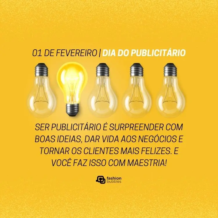 Cartão virtual de fundo amarelo com 4 lâmpadas apagadas de ponta cabeça e uma normal acesa, além de frase: Ser publicitário é surpreender com boas ideias, dar vida aos negócios e tornar os clientes mais felizes. E você faz isso com maestria!