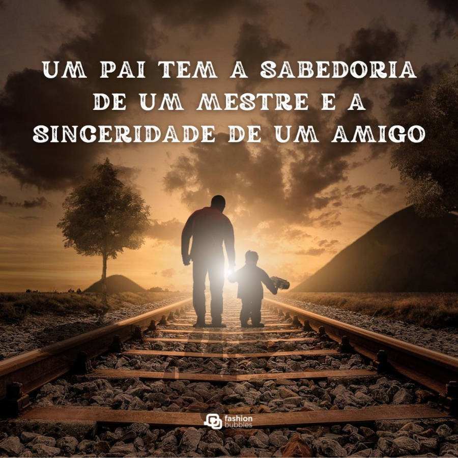 Frase para selfie com o pai:  Um pai tem a sabedoria de um mestre e a sinceridade de um amigo
