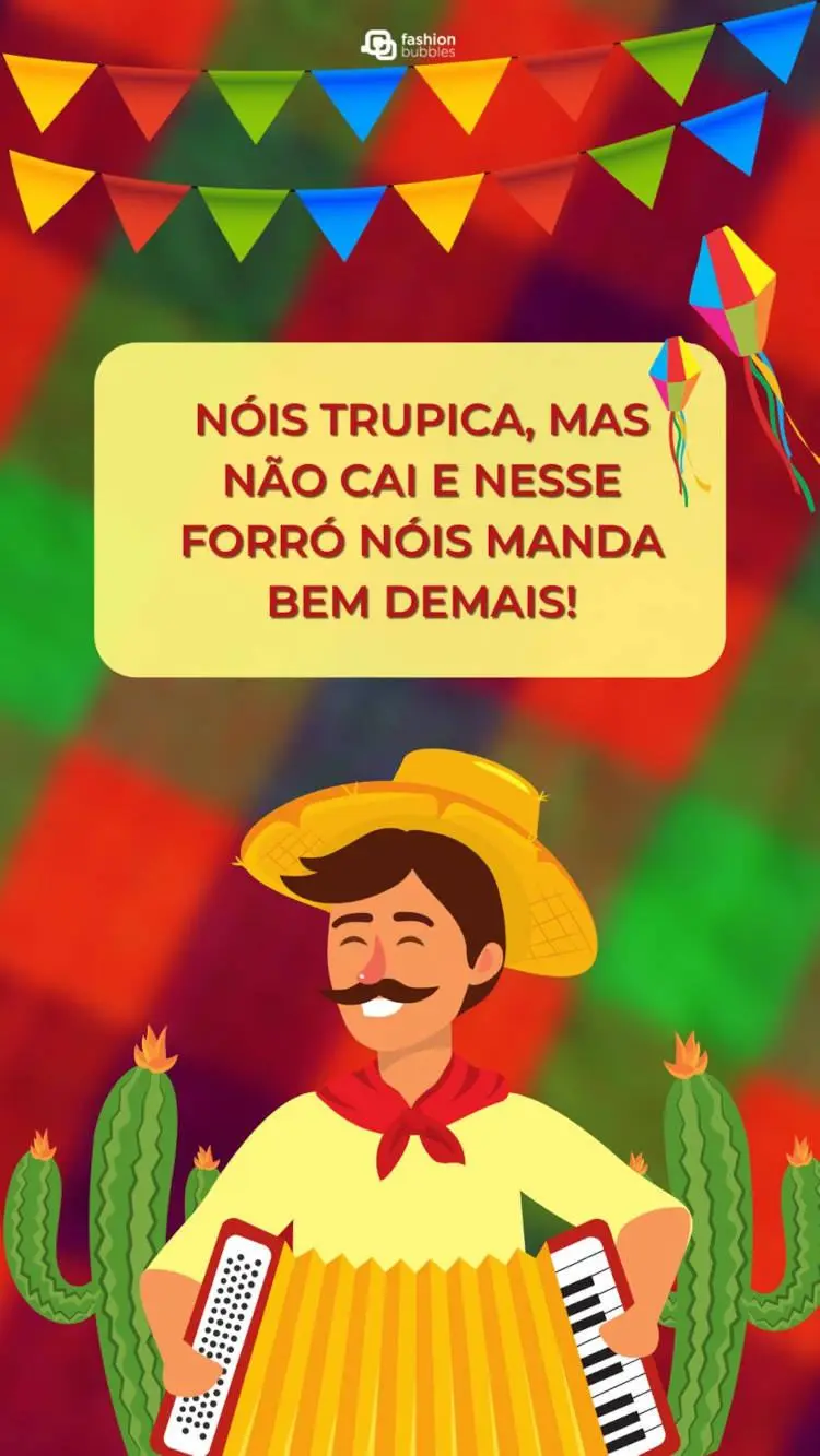 Cartão virtual com fundo colorido, balões, desenho de sanfoneiro e frase "Nóis trupica, mas não cai e nesse forró nóis manda bem demais!"