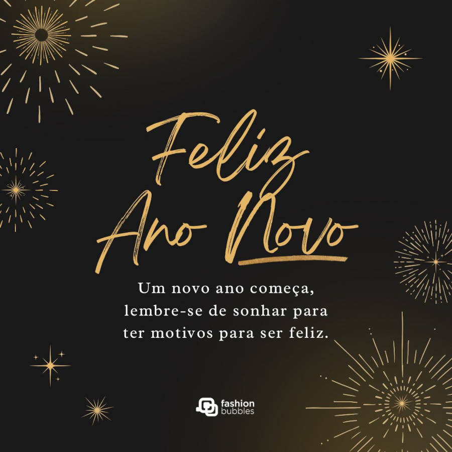 Cartão virtual de fundo escuro com desenho de fogos de artifício e frase: Um novo ano começa, lembre-se de sonhar para ter motivos para ser feliz.