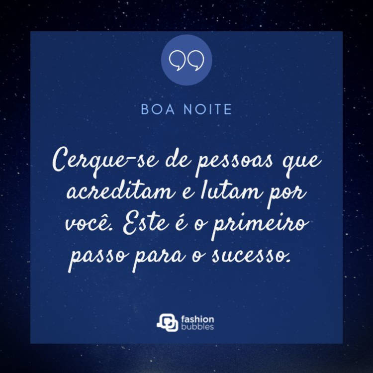 Foto de céu estrelado com quadrado azul escuro semitransparente e frase "Cerque-se de pessoas que acreditam e lutam por você. Este é o primeiro passo para o sucesso. Boa noite!"