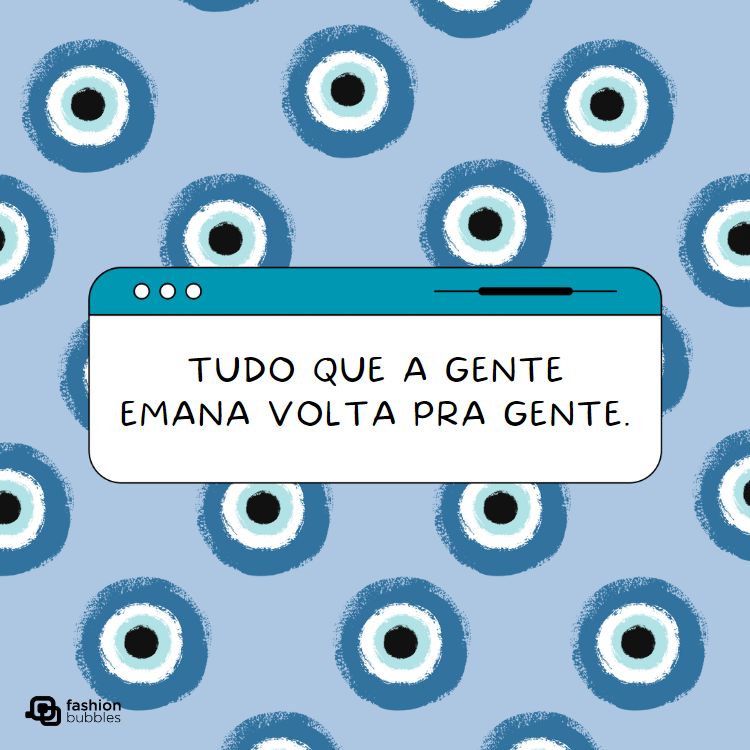 imagem com a frase "tudo que a gente emanada volta pra gente".