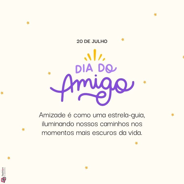 Cartão com a frase "Dia do Amigo" em roxo e "Amizade é como uma estrela-guia, iluminando nossos caminhos nos momentos mais escuros da vida."