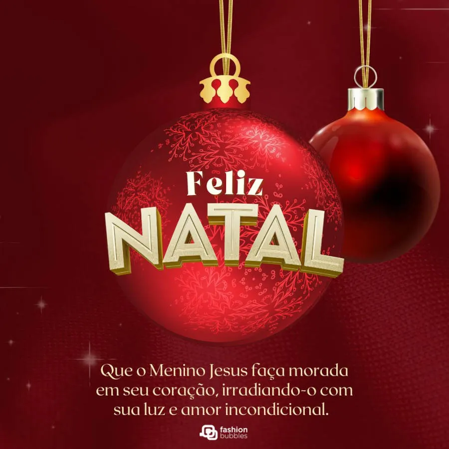 Cartão virtual de fundo vermelho com bolas vermelhas e frase: Que o Menino Jesus faça morada em seu coração, irradiando-o com sua luz e amor incondicional. Feliz Natal!